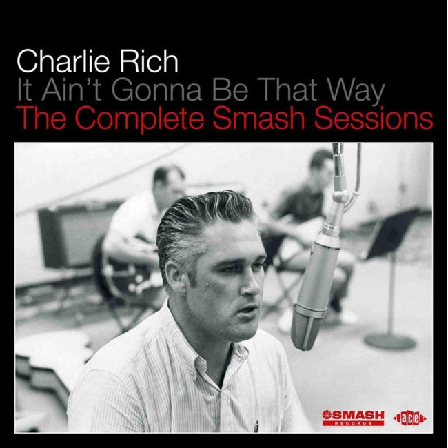 Rich ,Charlie - It Ain't Gonna Be That Way : The Complete..